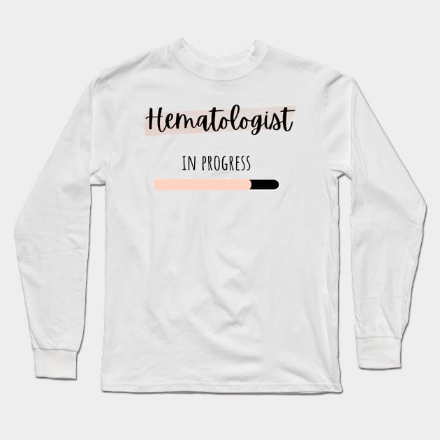 hematologist in progress Long Sleeve T-Shirt by IndigoPine